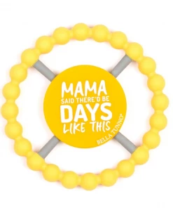 Baby Bella Tunno Teether - Mama Said There'd Be Days Like This